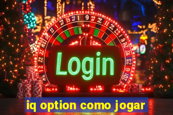 iq option como jogar